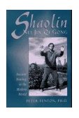 Shaolin Nei Jin Qi Gong Ancient Healing in the Modern World 1996 9780877288763 Front Cover