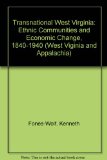 Transnational West Virginia "ETHNIC COMMUNITIES and ECONOMIC CHANGE, 1840-1940" cover art