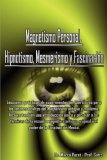 Magnetismo Personal, Hipnotismo, Magnetismo y Fascinacion 2007 9780979399763 Front Cover
