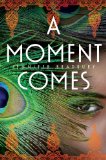 Moment Comes 2013 9781416978763 Front Cover