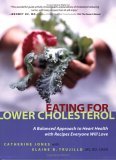 Eating for Lower Cholesterol A Balanced Approach to Heart Health with Recipes Everyone Will Love 2005 9781569243763 Front Cover