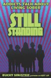 Still Standing Addicts Talk About Living Sober 2011 9781573244763 Front Cover
