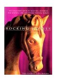 Rocking Horses The Collector's Guide to Selecting, Restoring, and Enjoying New and Vintage Rock 1999 9781577150763 Front Cover