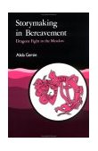 Storymaking in Bereavement Dragons Fight in the Meadow 1992 9781853021763 Front Cover