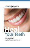 Heal Your Teeth 2009 9783837023763 Front Cover
