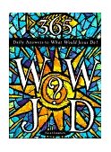 365 Wwjd Daily Answers to What Would Jesus Do?  9780060638764 Front Cover