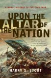Upon the Altar of the Nation A Moral History of the Civil War 2007 9780143038764 Front Cover