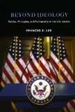 Beyond Ideology Politics, Principles, and Partisanship in the U. S. Senate cover art