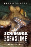 Sex, Drugs, and Sea Slime The Oceans' Oddest Creatures and Why They Matter cover art