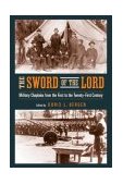 Sword of the Lord Military Chaplains from the First to the Twenty-First Century