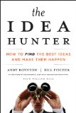 Idea Hunter How to Find the Best Ideas and Make Them Happen cover art