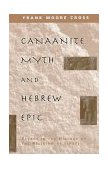 Canaanite Myth and Hebrew Epic Essays in the History of the Religion of Israel