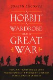 Hobbit, a Wardrobe, and a Great War How J. R. R. Tolkien and C. S. Lewis Rediscovered Faith, Friendship, and Heroism in the Cataclysm Of 1914-18  9780718021764 Front Cover