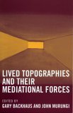 Lived Topographies And Their Mediational Forces 2005 9780739105764 Front Cover