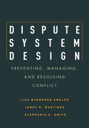 Dispute System Design Preventing, Managing, and Resolving Conflict  9780804771764 Front Cover