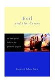 Evil and the Cross An Analytical Look at the Problem of Pain 2004 9780825420764 Front Cover