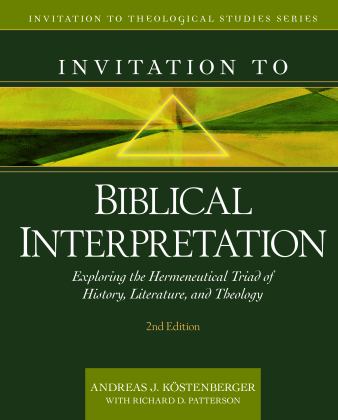 Invitation to Biblical Interpretation Exploring the Hermeneutical Triad of History, Literature, and Theology  9780825446764 Front Cover