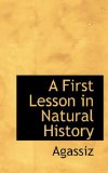 First Lesson in Natural History 2009 9781110453764 Front Cover