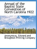 Annual of the Baptist State Convention of North Carolina 1922 2010 9781140629764 Front Cover