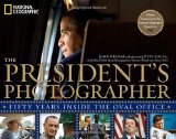 President's Photographer Fifty Years Inside the Oval Office 2010 9781426206764 Front Cover