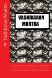 Vashikaran Mantra Most Profound Vedic Sanskrit Divine Energy Based Hypnotism Mantras to Control, Ladies, Males, Superiors, Job, Attract Love, Romance 2013 9781492351764 Front Cover