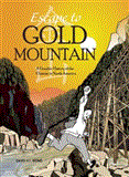 Escape to Gold Mountain A Graphic History of the Chinese in North America  9781551524764 Front Cover