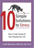10 Simple Solutions to Stress How to Tame Tension and Start Enjoying Your Life
