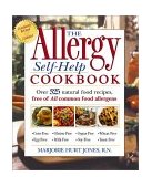 Allergy Self-Help Cookbook Over 325 Natural Foods Recipes, Free of All Common Food Allergens - Wheat-Free, Milk-Free, Egg-Free, Corn-Free, Sugar-Free 2001 9781579542764 Front Cover