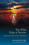 Wild Edge of Sorrow Rituals of Renewal and the Sacred Work of Grief  9781583949764 Front Cover