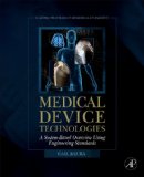 Medical Device Technologies A Systems Based Overview Using Engineering Standards cover art