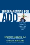 Superparenting for ADD An Innovative Approach to Raising Your Distracted Child 2008 9780345497765 Front Cover