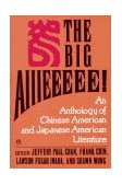 Big Aiiieeeee! An Anthology of Chinese-American and Japanese American Literature  9780452010765 Front Cover
