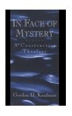 In Face of Mystery A Constructive Theology