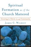 Spiritual Formation As If the Church Mattered Growing in Christ Through Community cover art