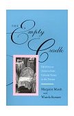 Empty Cradle Infertility in America from Colonial Times to the Present  9780801861765 Front Cover