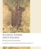 Walking Where Jesus Walked Worship in Fourth-Century Jerusalem
