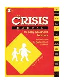 Crisis Manual for Early Childhood Teachers How to Handle the Really Difficult Problems cover art