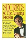 Secrets of the Amazing Kreskin The World's Foremost Mentalist Reveals How You Can Expand Your Powers 2nd 1991 9780879756765 Front Cover