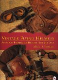 Vintage Flying Helmets Aviation Headgear Before the Jet Age 1997 9780887407765 Front Cover