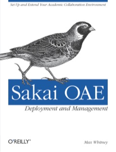 Sakai OAE Deployment and Management Open Source Collaboration and Learning for Higher Education 2012 9781449318765 Front Cover