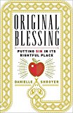 Original Blessing Putting Sin in Its Rightful Place  9781451496765 Front Cover