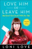 Love Him or Leave Him, but Don't Get Stuck with the Tab Hilarious Advice for Real Women 2013 9781451694765 Front Cover