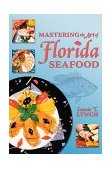 Mastering the Art of Florida Seafood 1991 9781561641765 Front Cover