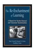 Re-Enchantment of Learning A Manual for Teacher Renewal and Classroom Transformation  9781569760765 Front Cover