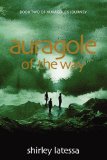 Auragole of the Way Book Two of Aurogole's Journey 2009 9781584200765 Front Cover