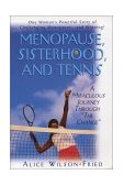 Menopause, Sisterhood, and Tennis A Miraculous Journey Through the Change 2003 9781591200765 Front Cover