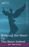 Keeping the Heart; or the Saint Indeed 2007 9781602065765 Front Cover