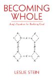 Becoming Whole Jung's Equation for Realizing God 2012 9781611454765 Front Cover