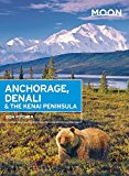 Moon Anchorage, Denali &amp; the Kenai Peninsula 2nd 9781631212765 Front Cover
