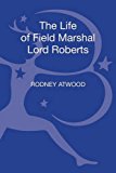 Life of Field Marshal Lord Roberts 2015 9781780936765 Front Cover
